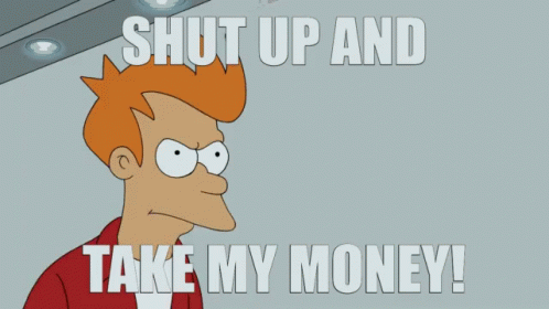 shut-up-and-take-my-money
